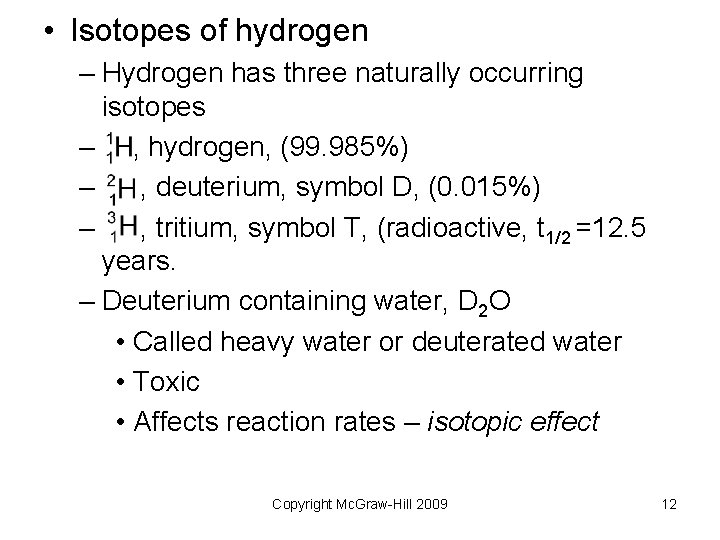 • Isotopes of hydrogen – Hydrogen has three naturally occurring isotopes – , • Isotopes of hydrogen – Hydrogen has three naturally occurring isotopes – ,
