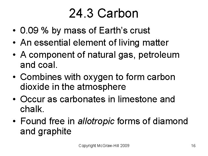 24. 3 Carbon • 0. 09 % by mass of Earth’s crust • An 24. 3 Carbon • 0. 09 % by mass of Earth’s crust • An