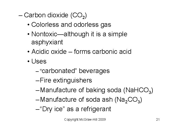 – Carbon dioxide (CO 2) • Colorless and odorless gas • Nontoxic—although it is – Carbon dioxide (CO 2) • Colorless and odorless gas • Nontoxic—although it is