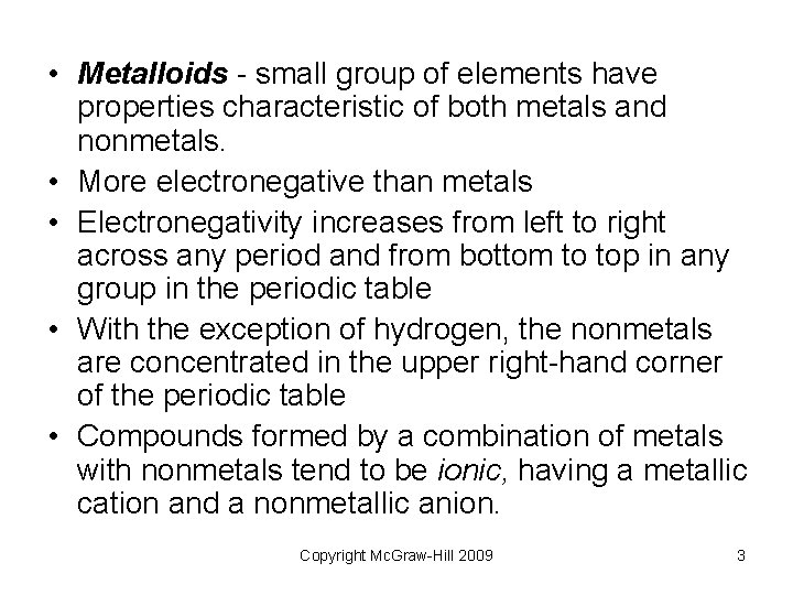 • Metalloids - small group of elements have properties characteristic of both metals • Metalloids - small group of elements have properties characteristic of both metals