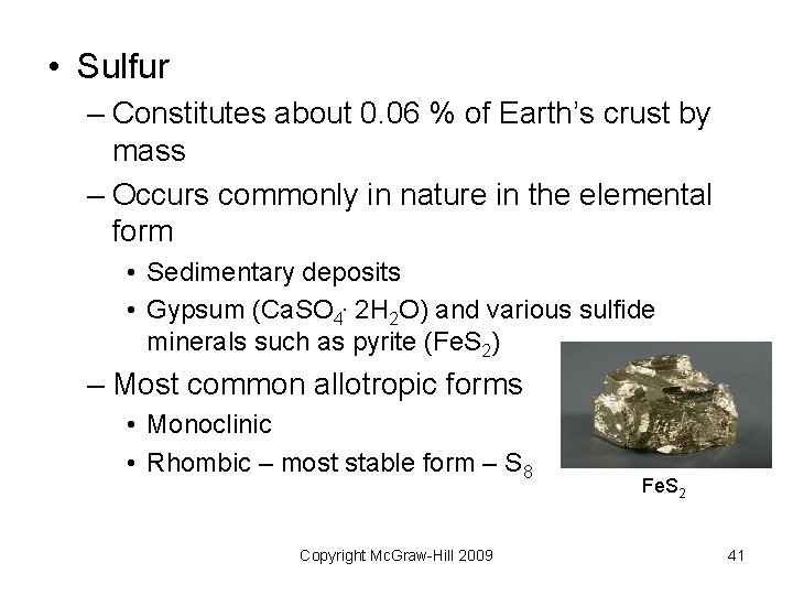 • Sulfur – Constitutes about 0. 06 % of Earth’s crust by mass • Sulfur – Constitutes about 0. 06 % of Earth’s crust by mass