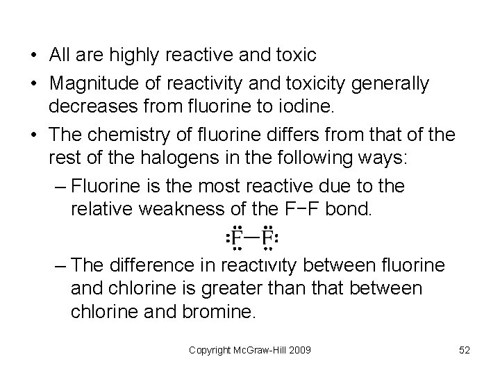 • All are highly reactive and toxic • Magnitude of reactivity and toxicity • All are highly reactive and toxic • Magnitude of reactivity and toxicity