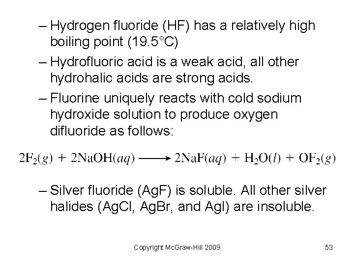 – Hydrogen fluoride (HF) has a relatively high boiling point (19. 5°C) – Hydrofluoric – Hydrogen fluoride (HF) has a relatively high boiling point (19. 5°C) – Hydrofluoric