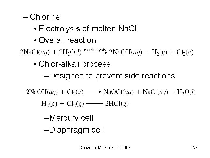 – Chlorine • Electrolysis of molten Na. Cl • Overall reaction • Chlor-alkali process – Chlorine • Electrolysis of molten Na. Cl • Overall reaction • Chlor-alkali process
