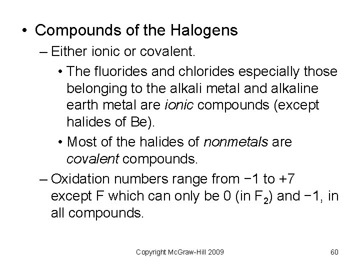 • Compounds of the Halogens – Either ionic or covalent. • The fluorides • Compounds of the Halogens – Either ionic or covalent. • The fluorides