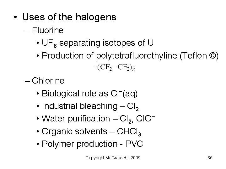 • Uses of the halogens – Fluorine • UF 6 separating isotopes of • Uses of the halogens – Fluorine • UF 6 separating isotopes of