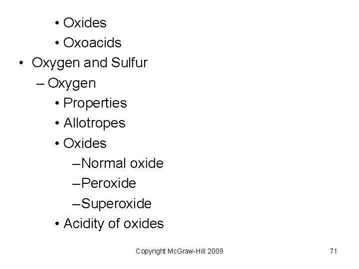 • Oxides • Oxoacids • Oxygen and Sulfur – Oxygen • Properties • • Oxides • Oxoacids • Oxygen and Sulfur – Oxygen • Properties •
