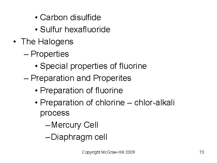 • Carbon disulfide • Sulfur hexafluoride • The Halogens – Properties • Special • Carbon disulfide • Sulfur hexafluoride • The Halogens – Properties • Special