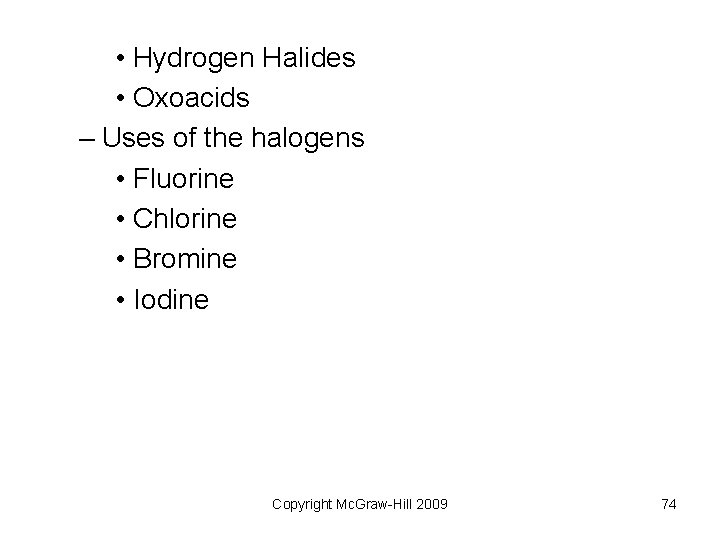 • Hydrogen Halides • Oxoacids – Uses of the halogens • Fluorine • • Hydrogen Halides • Oxoacids – Uses of the halogens • Fluorine •
