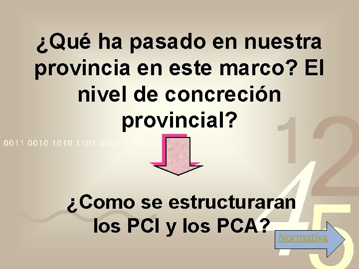 ¿Qué ha pasado en nuestra provincia en este marco? El nivel de concreción provincial?