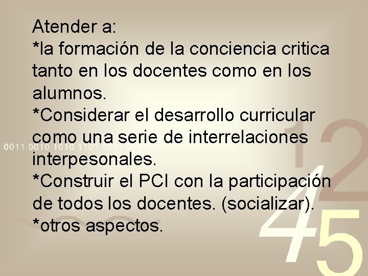 Atender a: *la formación de la conciencia critica tanto en los docentes como en