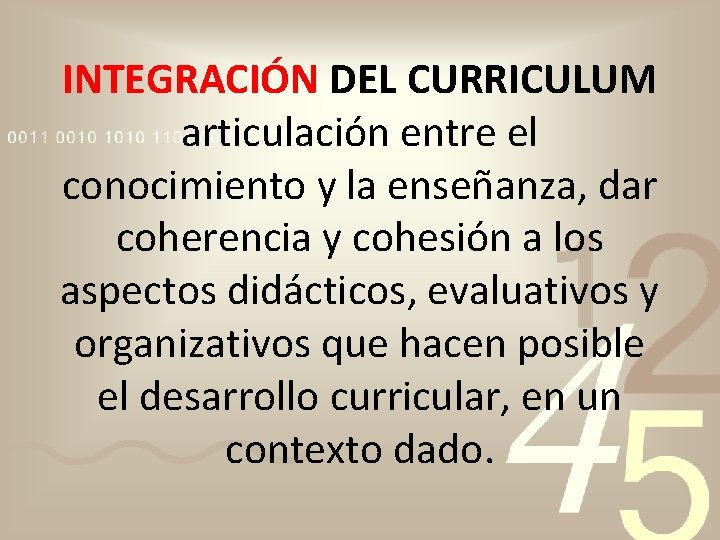 INTEGRACIÓN DEL CURRICULUM articulación entre el conocimiento y la enseñanza, dar coherencia y cohesión