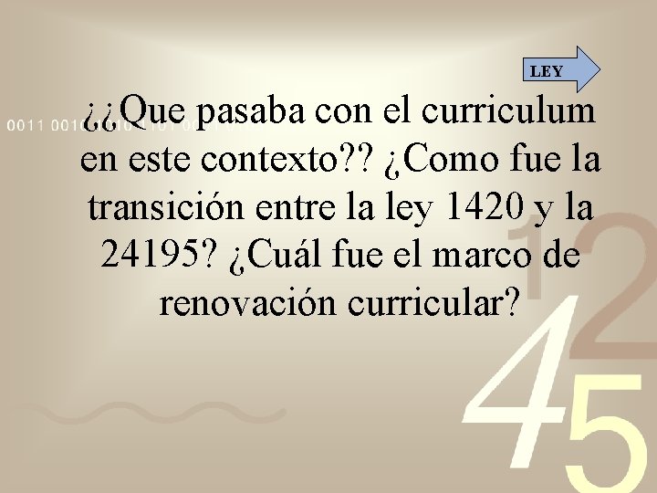 LEY ¿¿Que pasaba con el curriculum en este contexto? ? ¿Como fue la transición