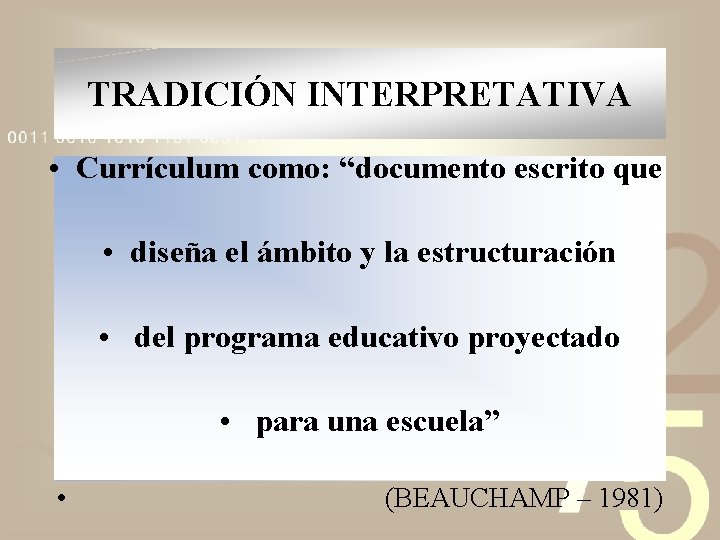TRADICIÓN INTERPRETATIVA • Currículum como: “documento escrito que • diseña el ámbito y la