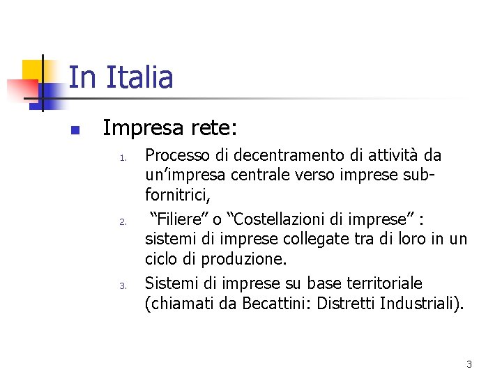 In Italia n Impresa rete: 1. 2. 3. Processo di decentramento di attività da