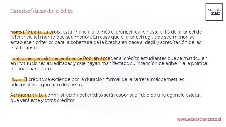 Características del crédito Monto a Financiar: La propuesta financia a lo más el arancel