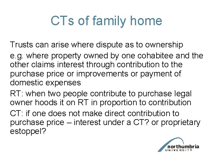 CTs of family home Trusts can arise where dispute as to ownership e. g.