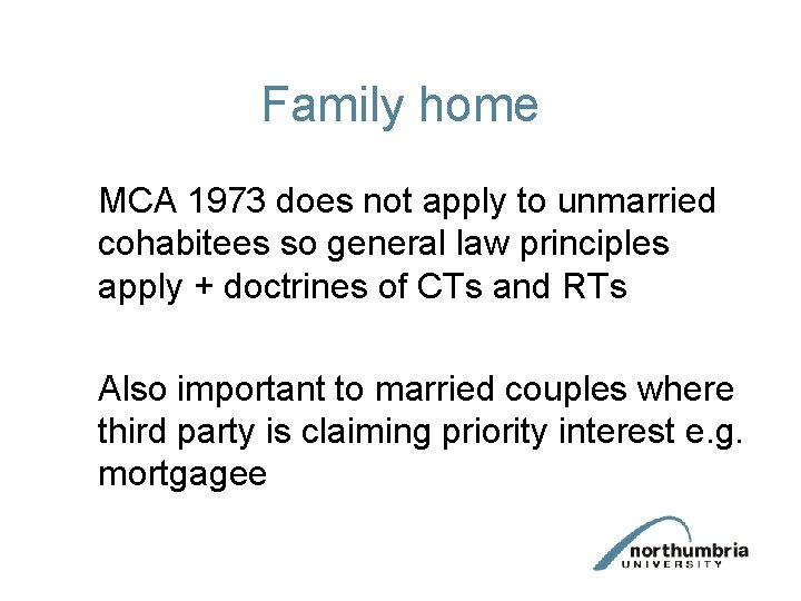 Family home MCA 1973 does not apply to unmarried cohabitees so general law principles