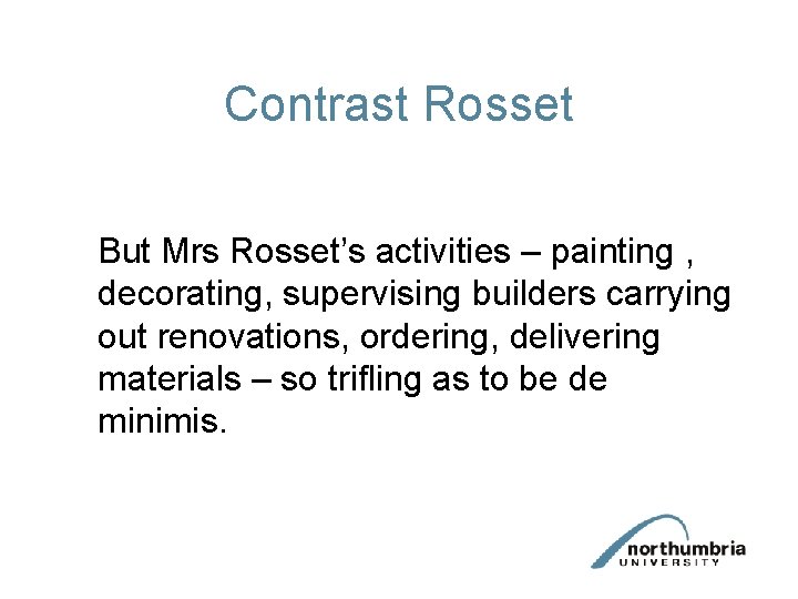 Contrast Rosset But Mrs Rosset’s activities – painting , decorating, supervising builders carrying out