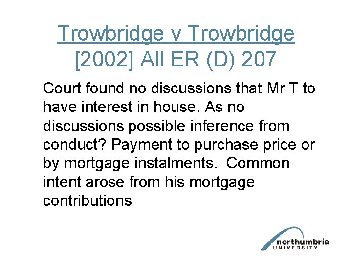 Trowbridge v Trowbridge [2002] All ER (D) 207 Court found no discussions that Mr