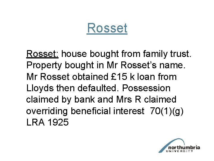 Rosset: house bought from family trust. Property bought in Mr Rosset’s name. Mr Rosset