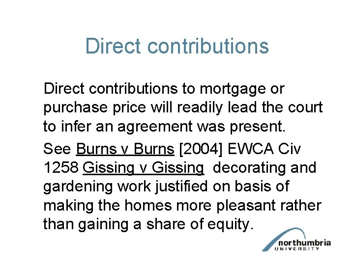 Direct contributions to mortgage or purchase price will readily lead the court to infer