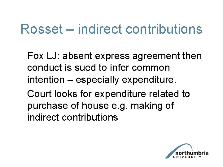 Rosset – indirect contributions Fox LJ: absent express agreement then conduct is sued to