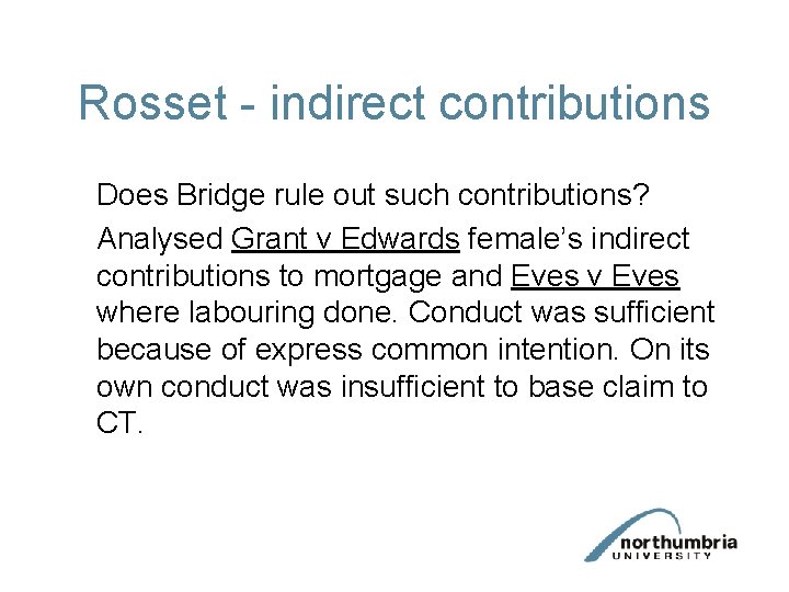 Rosset - indirect contributions Does Bridge rule out such contributions? Analysed Grant v Edwards