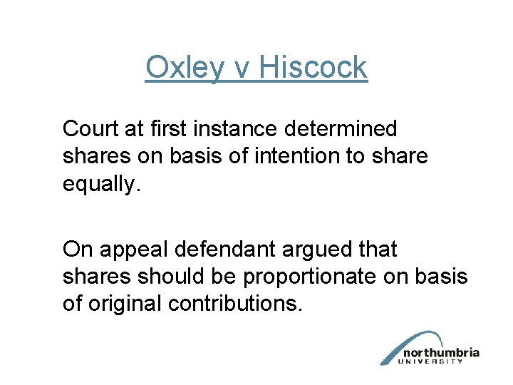 Oxley v Hiscock Court at first instance determined shares on basis of intention to