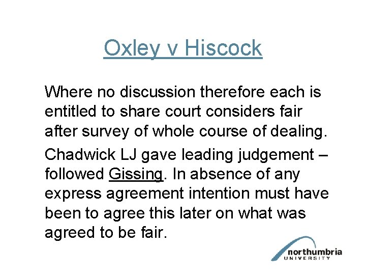 Oxley v Hiscock Where no discussion therefore each is entitled to share court considers