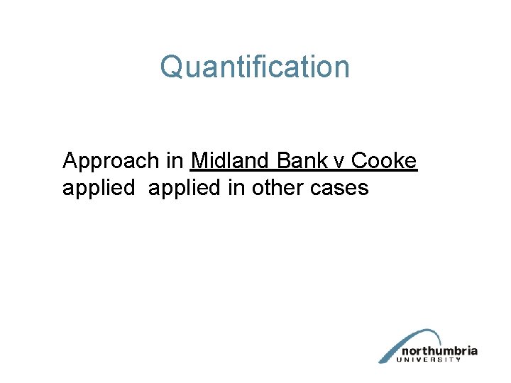 Quantification Approach in Midland Bank v Cooke applied in other cases 