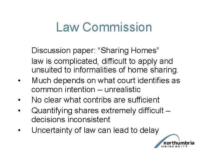 Law Commission • • Discussion paper: “Sharing Homes” law is complicated, difficult to apply