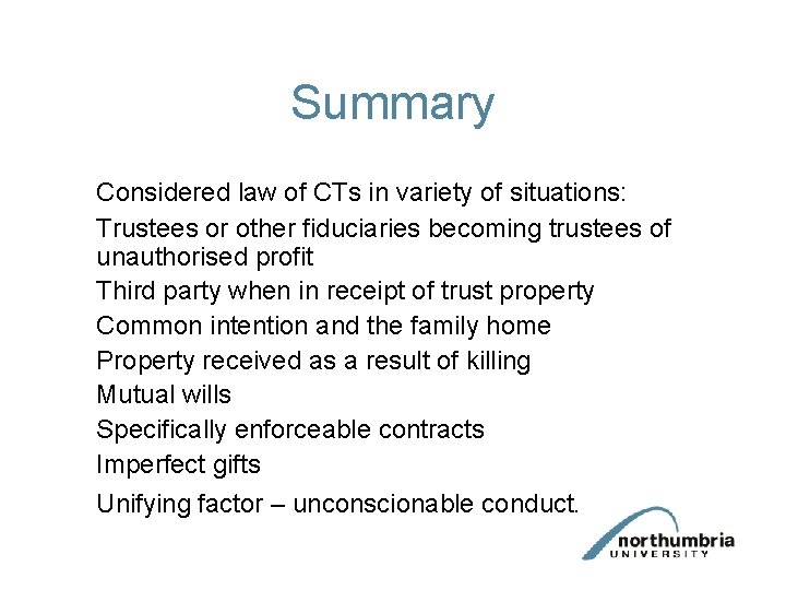 Summary Considered law of CTs in variety of situations: Trustees or other fiduciaries becoming