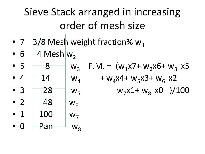 Sieve Stack arranged in increasing order of mesh size • • 7 3/8 Mesh Sieve Stack arranged in increasing order of mesh size • • 7 3/8 Mesh