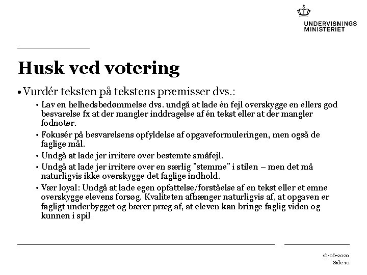Husk ved votering • Vurdér teksten på tekstens præmisser dvs. : • Lav en Husk ved votering • Vurdér teksten på tekstens præmisser dvs. : • Lav en