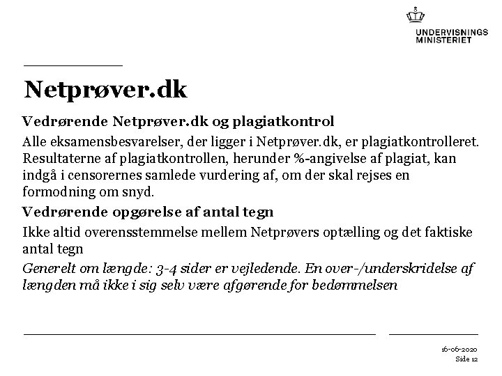 Netprøver. dk Vedrørende Netprøver. dk og plagiatkontrol Alle eksamensbesvarelser, der ligger i Netprøver. dk, Netprøver. dk Vedrørende Netprøver. dk og plagiatkontrol Alle eksamensbesvarelser, der ligger i Netprøver. dk,