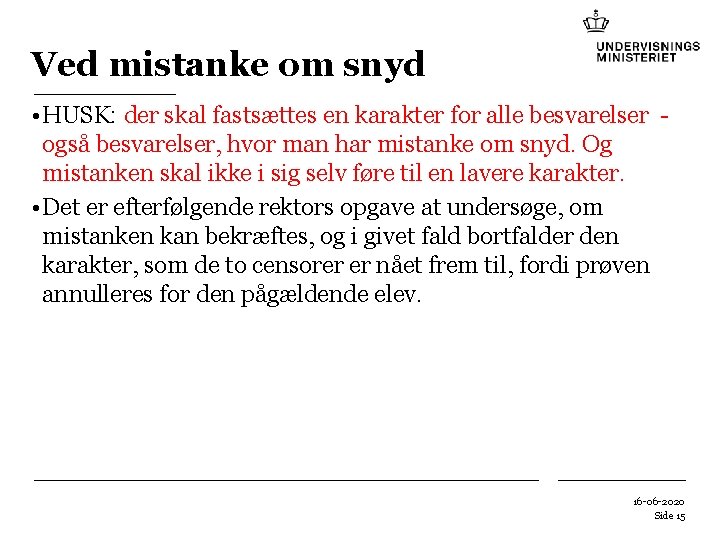 Ved mistanke om snyd • HUSK: der skal fastsættes en karakter for alle besvarelser Ved mistanke om snyd • HUSK: der skal fastsættes en karakter for alle besvarelser