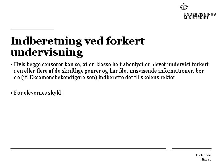 Indberetning ved forkert undervisning • Hvis begge censorer kan se, at en klasse helt Indberetning ved forkert undervisning • Hvis begge censorer kan se, at en klasse helt