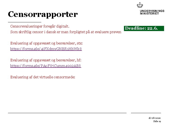 Censorrapporter Censorevalueringer foregår digitalt. Deadline: 22. 6. Som skriftlig censor i dansk er man Censorrapporter Censorevalueringer foregår digitalt. Deadline: 22. 6. Som skriftlig censor i dansk er man