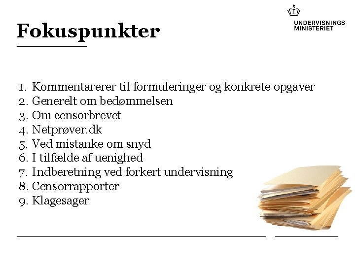 Fokuspunkter 1. Kommentarerer til formuleringer og konkrete opgaver 2. Generelt om bedømmelsen 3. Om Fokuspunkter 1. Kommentarerer til formuleringer og konkrete opgaver 2. Generelt om bedømmelsen 3. Om