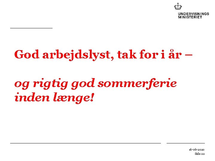 God arbejdslyst, tak for i år – og rigtig god sommerferie inden længe! 16 God arbejdslyst, tak for i år – og rigtig god sommerferie inden længe! 16