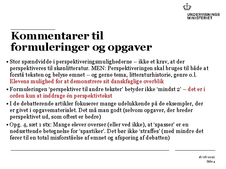 Kommentarer til formuleringer og opgaver • Stor spændvidde i perspektiveringsmulighederne – ikke et krav, Kommentarer til formuleringer og opgaver • Stor spændvidde i perspektiveringsmulighederne – ikke et krav,
