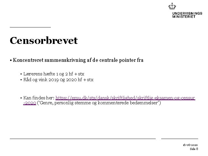Censorbrevet • Koncentreret sammenskrivning af de centrale pointer fra • Lærerens hæfte 1 og Censorbrevet • Koncentreret sammenskrivning af de centrale pointer fra • Lærerens hæfte 1 og