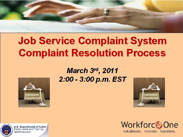 Job Service Complaint System Complaint Resolution Process March 3 rd, 2011 2: 00 -