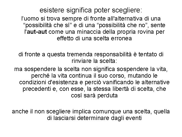 esistere significa poter scegliere: l’uomo si trova sempre di fronte all'alternativa di una “possibilità