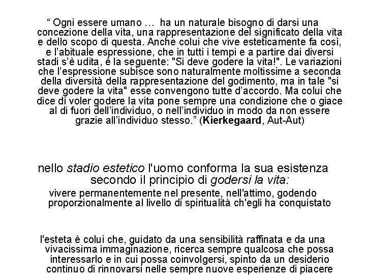 “ Ogni essere umano … ha un naturale bisogno di darsi una concezione della