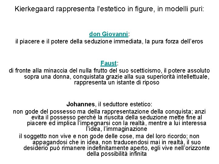 Kierkegaard rappresenta l’estetico in figure, in modelli puri: don Giovanni: il piacere e il