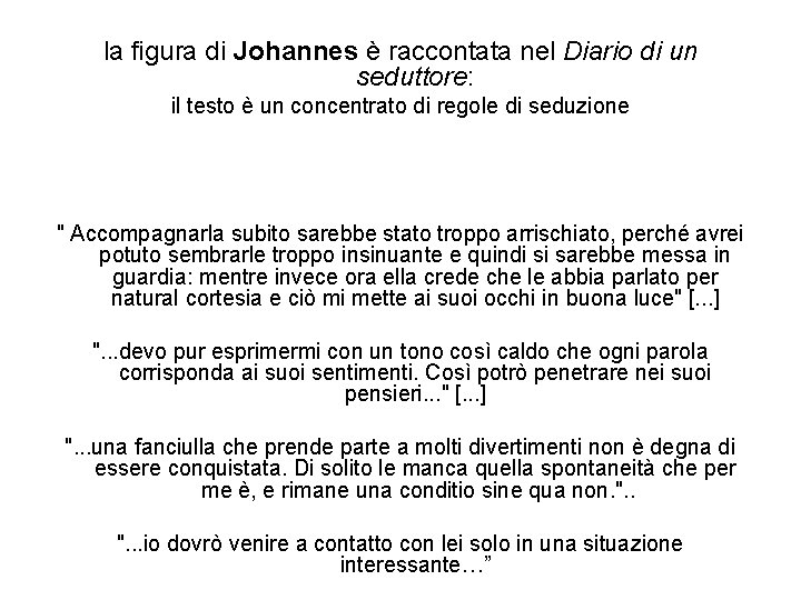 la figura di Johannes è raccontata nel Diario di un seduttore: il testo è