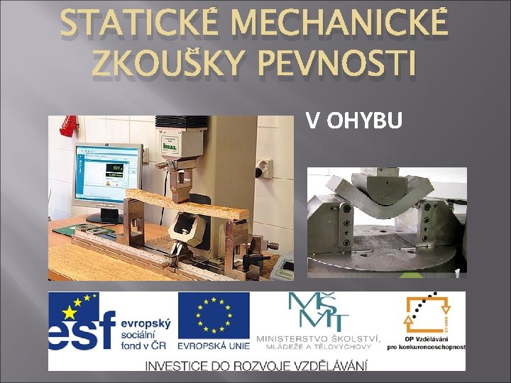 STATICKÉ MECHANICKÉ ZKOUŠKY PEVNOSTI V OHYBU 