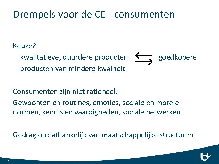 Drempels voor de CE - consumenten Keuze? kwalitatieve, duurdere producten van mindere kwaliteit goedkopere